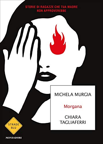 Michela Murgia - Morgana: Storie di ragazze che tua madre non approverebbe